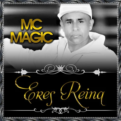 Eres Reina 专辑 MC Magic