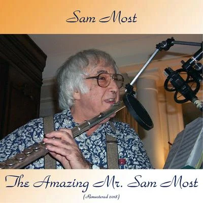 The Amazing Mr. Sam Most (Remastered 2018) 专辑 Sam Most