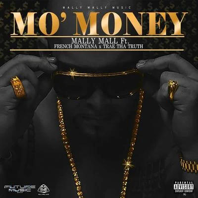 Mo&#x27; Money (feat. French Montana & Trae Tha Truth) - Single 专辑 Mally Mall