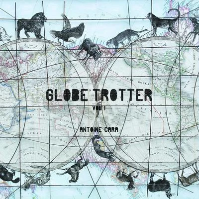 Globe Trotter, Vol.1 專輯 Antoine Cara