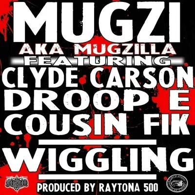 Wigglin (feat. Cousin Fik, Clyde Carson & Droop E) - Single 专辑 Mugzi/Duce 5