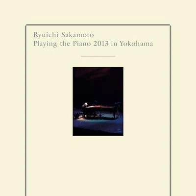 坂本龍一 Ryuichi Sakamoto Playing the Piano 2013 in Yokohama