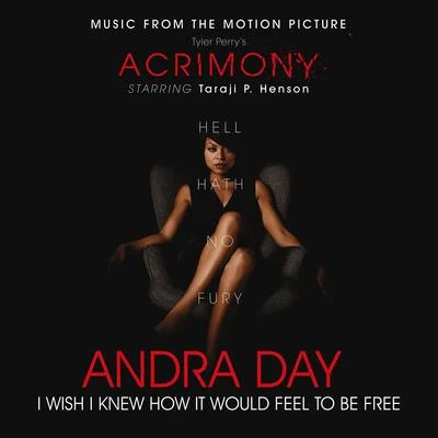 Andra Day I Wish I Knew How It Would Feel to Be Free (From Tyler Perry's "Acrimony")