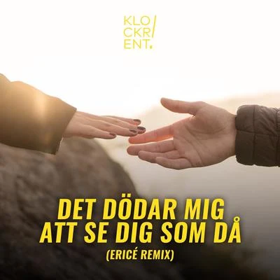 Det dödar mig att se dig som då (Ericé Remix) 專輯 Klockrent!