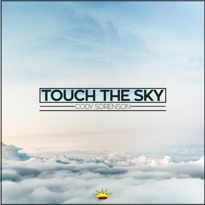 Touch the Sky 专辑 Cody Sorenson/Yonetro/CelDro/Noah Stromberg