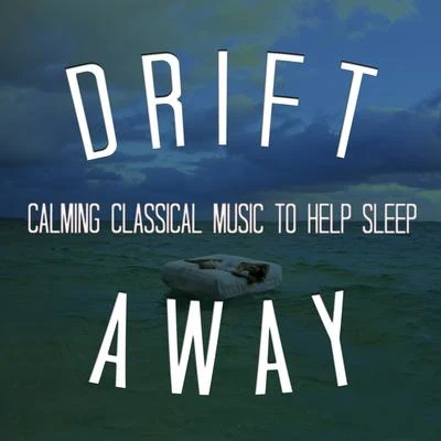 Drift Away: Calming Classical Music to Help Sleep 專輯 E.Garner/Palestrina/Spiritual/Johann Pachelbel/Max Reger