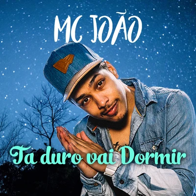 Ta Duro Vai Dormir 专辑 Mc João/MC B.Ó