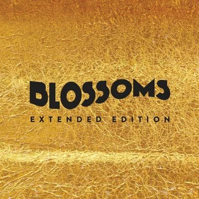 Blossoms Blossoms (Extended Edition)