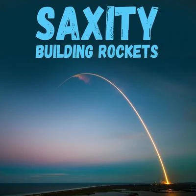 SaxitySean Bradford Building Rockets