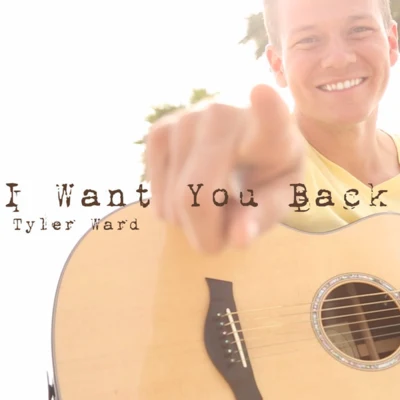 I Want You Back - Single 專輯 Tyler Ward