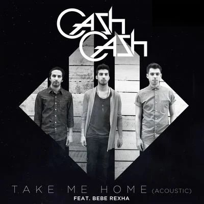 Take Me Home (feat. Bebe Rexha) [Acoustic] 專輯 Cash Cash