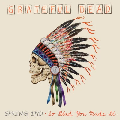 Spring 1990: So Glad You Made It 专辑 Grateful Dead