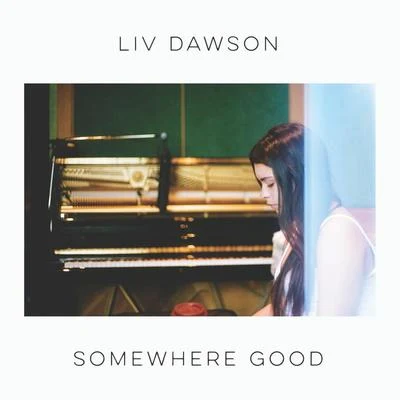 Somewhere Good 专辑 Liv Dawson/dePresno