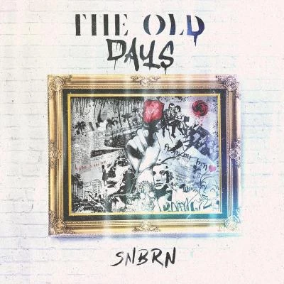 The Old Days 專輯 SNBRN