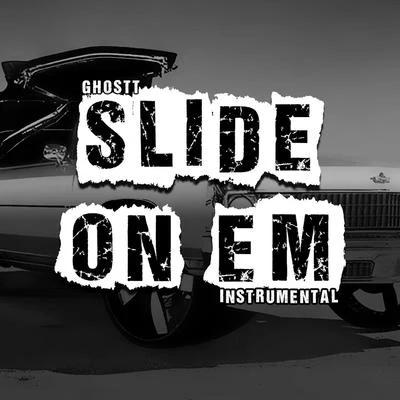 Slide On Em (Instrumental) 專輯 Ghostt