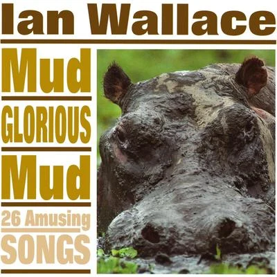 Ian Wallace Mud Glorious Mud