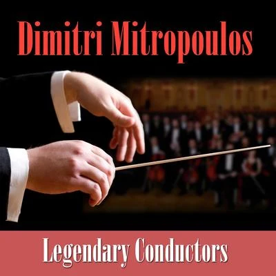 Legendary Conductors 專輯 Dmitri Mitropoulos