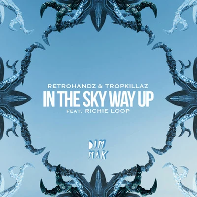 In The Sky Way Up (feat. Richie Loop) 专辑 Tropkillaz