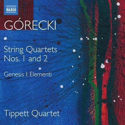 GÓRECKI, H.M.: String Quartets (Complete), Vol. 1 - Nos. 1 and 2Genesis I: Elementi (Tippett Quartet) 專輯 Tippett Quartet/Alissa Firsova/Mark van de Wiel/Ellie Laugharne/Tim Hugh