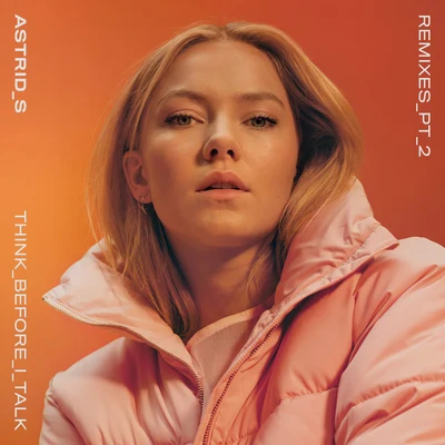 Think Before I Talk (RemixesPt. 2) 專輯 Astrid S