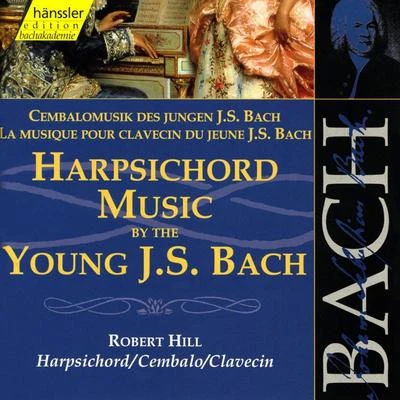 BACH, J.S.: Harpsichord Music by the Young J.S. Bach 專輯 Robert Hill