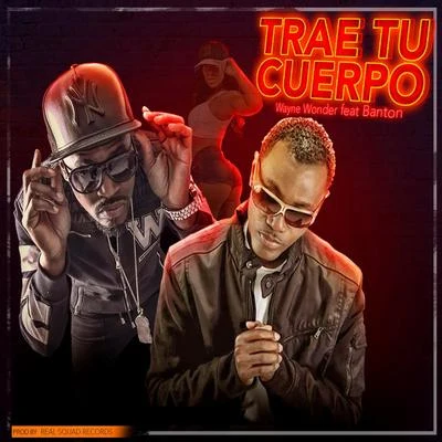 Trae Tu Cuerpo (feat. Banton) 專輯 Wayne Wonder