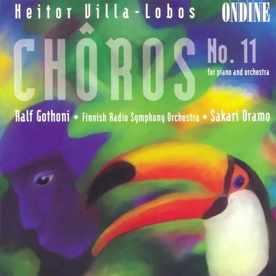 Villa-Lobos: Choros No. 11 專輯 Timo Korhonen/Finnish Radio Symphony Orchestra/Sakari Oramo