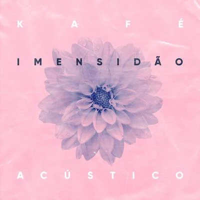 Imensidão (Acústico) 專輯 Kafé/Gloria Groove