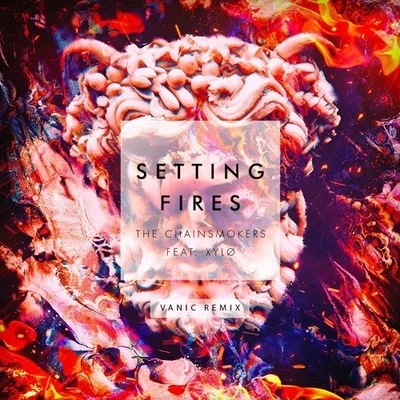 Setting Fires (VANIC Remix) 专辑 Vanic