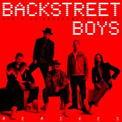 Dont Go Breaking My Heart (The Remixes) 專輯 Mike D/Backstreet Boys