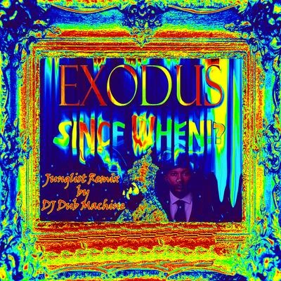 Dont Try to Twist It Up (Since When Junglist Dj Dub Machine Remix) 專輯 Exodus