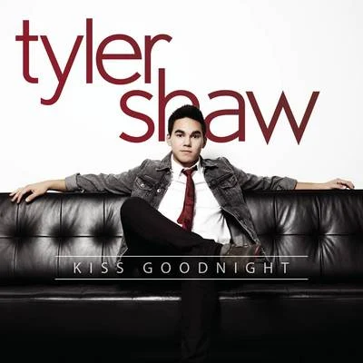 Kiss Goodnight 專輯 The Tenors/Everly Shaw/Tyler Shaw