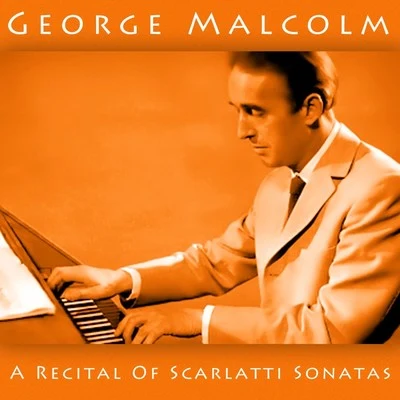 A Recital Of Scarlatti Sonatas 專輯 George Malcolm