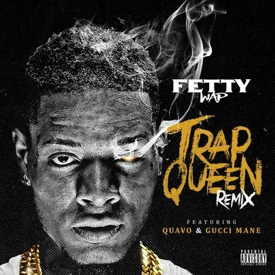 Trap Queen (feat. Quavo & Gucci Mane) 专辑 Fetty Wap