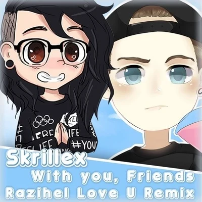 With you, friends (Razihel love u remix) 專輯 Razihel