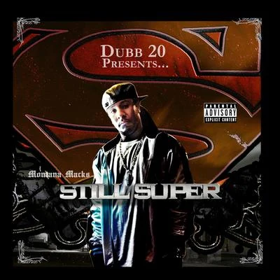 Dubb-20 Presents: Montana Macks Still Super 专辑 Yung X/Montana Macks/Deezy Fresh