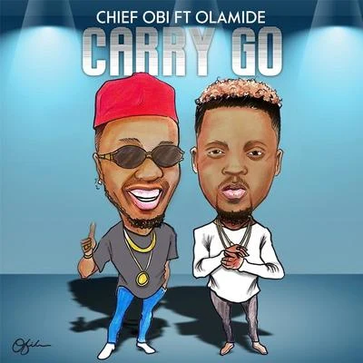 Carry Go (feat. Olamide) 专辑 Chief Obi/Phyno