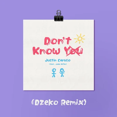 Justin Caruso Don&#x27;t Know You (feat. Jake Miller) [Dzeko Remix]