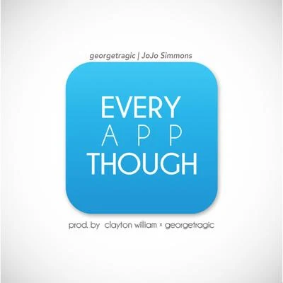 Every App Though (feat. JoJo Simmons) 專輯 Keith Jones/Toni Hickman/Daniel Pemberton/georgetragic