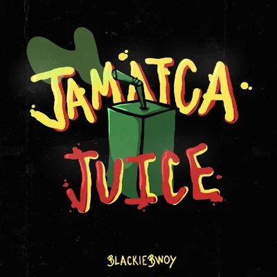 ValderramaBLACKIEBWOY Jamaica Juice