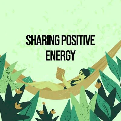 Sharing Positive Energy - Relax and Feel So Good, Peace & Harmony, Happy Moments 專輯 Positive Thinking World/Relaxing Zen Music Ensemble/Meditation & Stress Relief Therapy