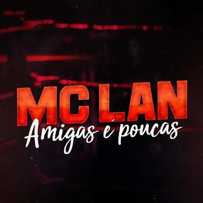 Amigas É Poucas 專輯 MC Lan