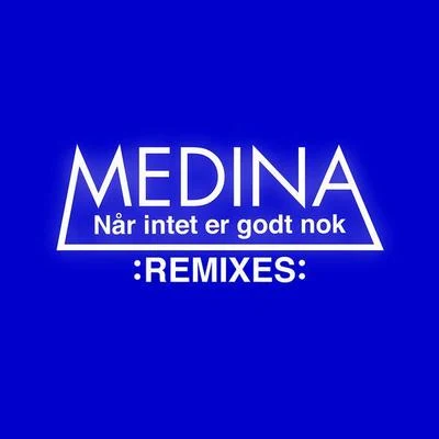 Når Intet Er Godt Nok 专辑 Medina