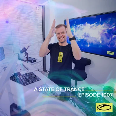 ASOT 1007 - A State Of Trance Episode 1007 专辑 Armin van Buuren ASOT Radio/Hanski