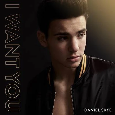 I Want You 专辑 Baby Ariel/Daniel Skye