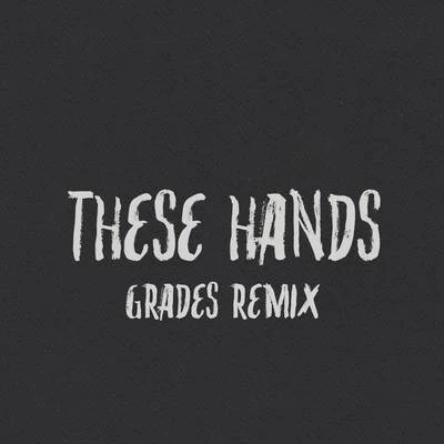 These Hands (GRADES Remix) 专辑 Barney Artist/Samm Henshaw/RESPONS