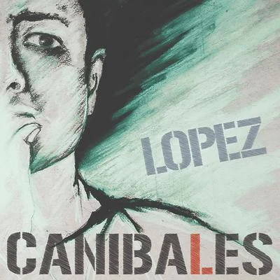 Caníbales 專輯 Lopez