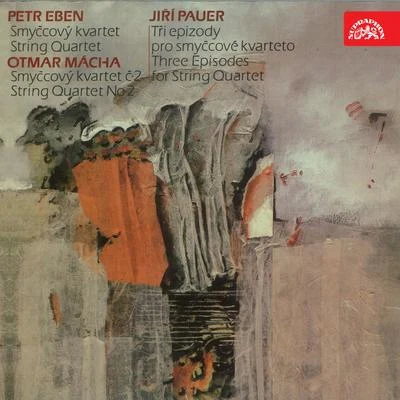 Eben, Pauer, Mácha: String Quartets 專輯 Jaroslav Přikryl/Jiri Formacek/Petr Adamec/Smetana Quartet/Dvořák Chamber Orchestra