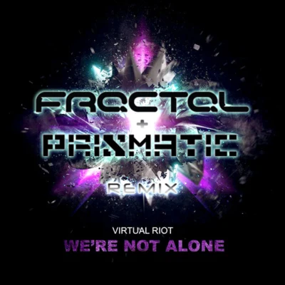 Were Not Alone (Fractal & Prismatic Remix) 專輯 Prismatic