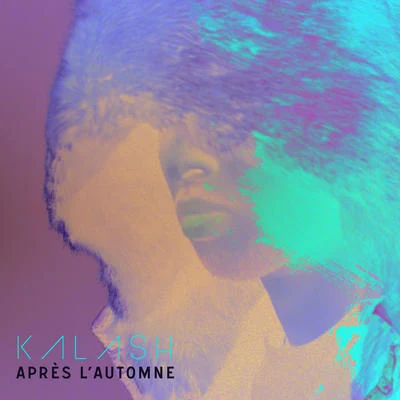 Après l&#x27;automne 专辑 Kalash